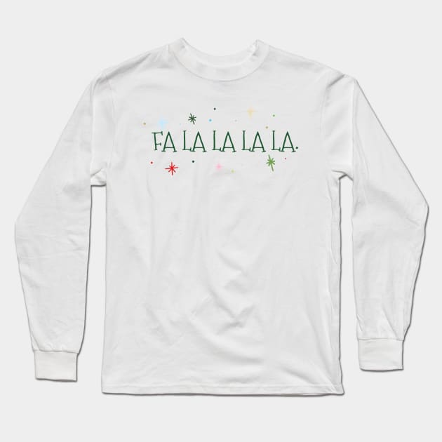 FA LA LA LA LA Long Sleeve T-Shirt by Penny Lane Designs Co.